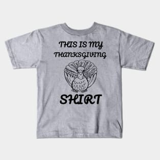 This Is My Thanksgiving Shirt Happy Turkey Day Funny Gift Kids T-Shirt